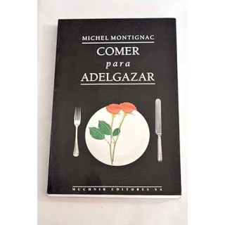 Comer para adelgazar, o, Los secretos de la nutrición
